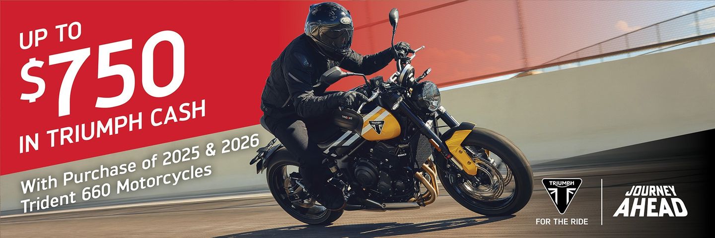 Triumph Journey Ahead sales event: up to $750 in Triumph Cash with purchase of 2025 and 2026 Trident 660 motorcycles. A rider on a yellow Trident 660 on an open road.