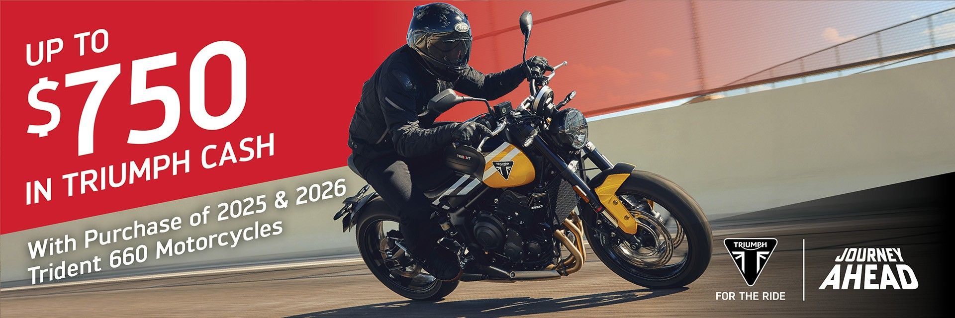 Triumph Journey Ahead sales event: up to $750 in Triumph Cash with purchase of 2025 and 2026 Trident 660 motorcycles. A rider on a yellow Trident 660 on an open road.